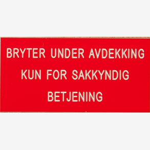 Merkeskilt med tekst: bryter under avdekking